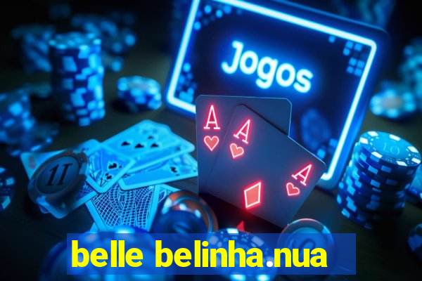 belle belinha.nua